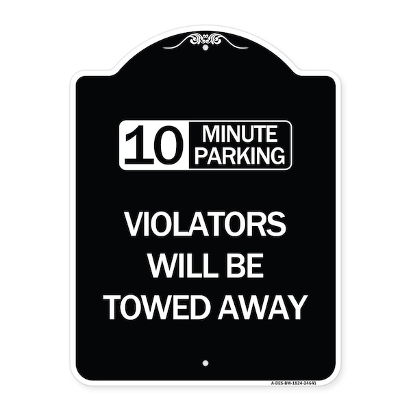 Signmission 10 Minute Parking Violators Will Towed Away Heavy-Gauge Aluminum Sign, 24" x 18", BW-1824-24641 A-DES-BW-1824-24641 - main